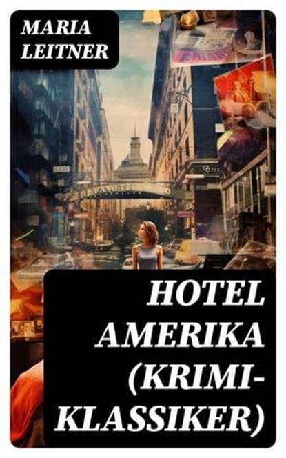 Hotel Amerika (Krimi-Klassiker), Maria Leitner - Ebook - 8596547748823