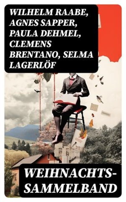 Weihnachts-Sammelband, Wilhelm Raabe ; Agnes Sapper ; Paula Dehmel ; Clemens Brentano ; Selma Lagerlöf ; Johanna Spyri ; Theodor Storm ; Rainer Maria Rilke ; Charles Dickens ; Hermann Löns ; Heinrich Heine ; Ludwig Bechstein ; Theodor Fontane ; Karl May ; Adalbert Stifter ; Lud - Ebook - 8596547749295