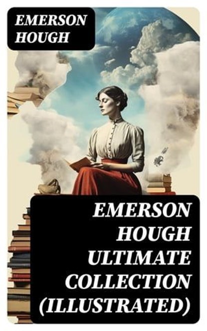 EMERSON HOUGH Ultimate Collection (Illustrated), Emerson Hough - Ebook - 8596547750154