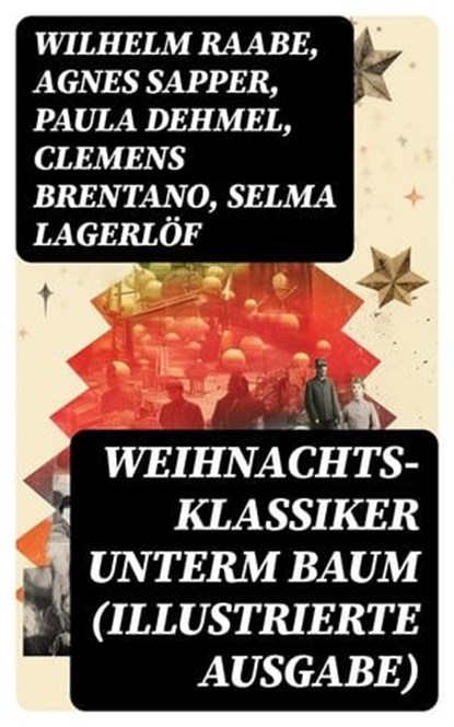 Weihnachts-Klassiker unterm Baum (Illustrierte Ausgabe), Wilhelm Raabe ; Agnes Sapper ; Paula Dehmel ; Clemens Brentano ; Selma Lagerlöf ; Johanna Spyri ; Theodor Storm ; Rainer Maria Rilke ; Charles Dickens ; Hermann Löns ; Heinrich Heine ; Ludwig Bechstein ; Theodor Fontane ; Karl May ; Adalbert Stifter ; Lud - Ebook - 8596547752110