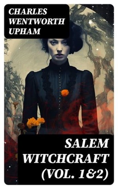 Salem Witchcraft (Vol. 1&2), Charles Wentworth Upham - Ebook - 8596547752639