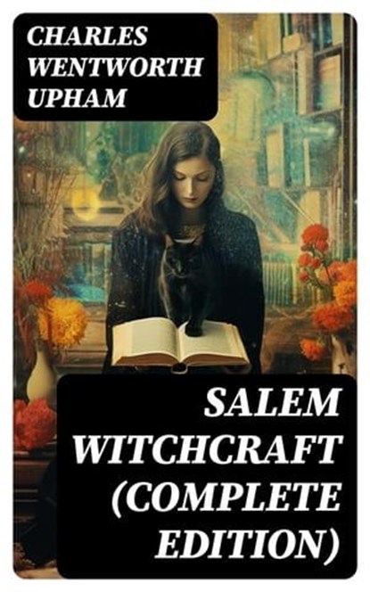 Salem Witchcraft (Complete Edition), Charles Wentworth Upham - Ebook - 8596547753544