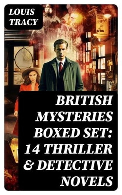 BRITISH MYSTERIES Boxed Set: 14 Thriller & Detective Novels, Louis Tracy - Ebook - 8596547754411