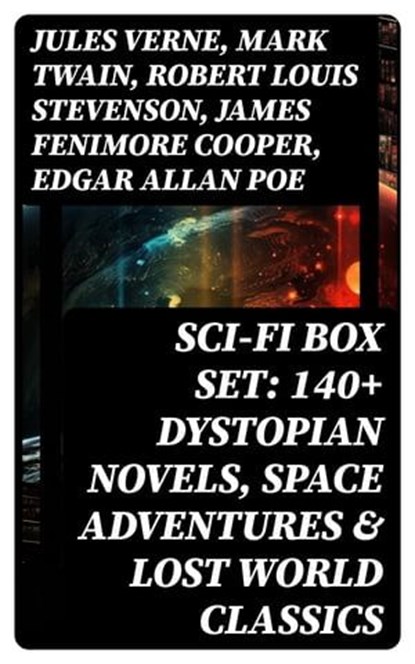 Sci-Fi Box Set: 140+ Dystopian Novels, Space Adventures & Lost World Classics, Jules Verne ; Mark Twain ; Robert Louis Stevenson ; James Fenimore Cooper ; Edgar Allan Poe ; William Hope Hodgson ; George MacDonald ; Percy Greg ; Jack London ; Arthur Conan Doyle ; Ernest Bramah ; Jonathan Swift ; Cleveland Moffett ; William Morris ; A - Ebook - 8596547754695