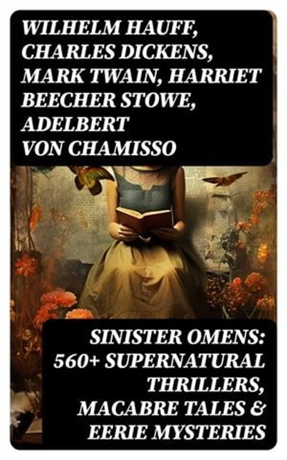 SINISTER OMENS: 560+ Supernatural Thrillers, Macabre Tales & Eerie Mysteries, Wilhelm Hauff ; Charles Dickens ; Mark Twain ; Harriet Beecher Stowe ; Adelbert von Chamisso ; Oscar Wilde ; Robert Louis Stevenson ; Edgar Allan Poe ; William Hope Hodgson ; Joseph Sheridan Le Fanu ; John Buchan ; Louis Tracy ; Bram Stoker ; Anatole Fran - Ebook - 8596547755036