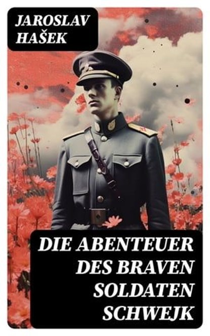 Die Abenteuer des braven Soldaten Schwejk, Jaroslav Hašek - Ebook - 8596547756989