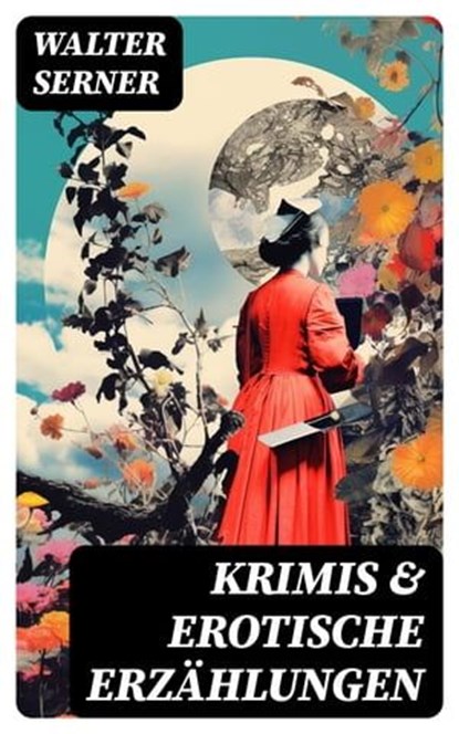 Krimis & Erotische Erzählungen, Walter Serner - Ebook - 8596547757252
