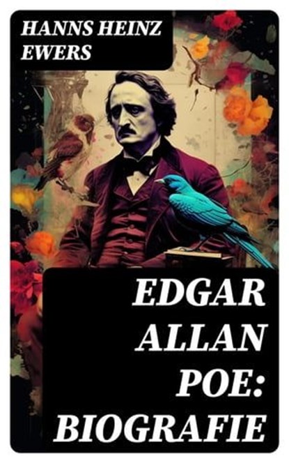 Edgar Allan Poe: Biografie, Hanns Heinz Ewers - Ebook - 8596547758327