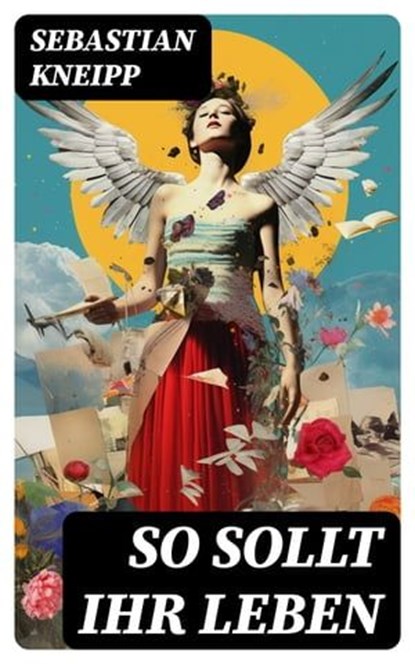 So sollt ihr leben, Sebastian Kneipp - Ebook - 8596547759423