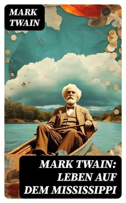 Mark Twain: Leben auf dem Mississippi, Mark Twain ; Fabian Schwarz - Ebook - 8596547759737