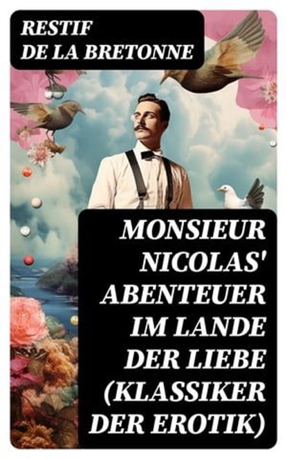 Monsieur Nicolas' Abenteuer im Lande der Liebe (Klassiker der Erotik), Restif de la Bretonne - Ebook - 8596547760245