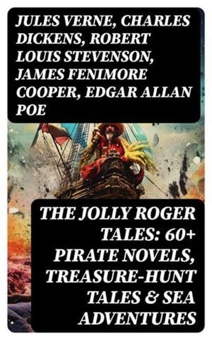 The Jolly Roger Tales: 60+ Pirate Novels, Treasure-Hunt Tales & Sea Adventures, Jules Verne ; Charles Dickens ; Robert Louis Stevenson ; James Fenimore Cooper ; Edgar Allan Poe ; William Hope Hodgson ; Howard Pyle ; Jack London ; Arthur Conan Doyle ; Richard Le Gallienne ; Daniel Defoe ; Alexandre Dumas ; Charles Ellms ; Frederick Ma - Ebook - 8596547760658