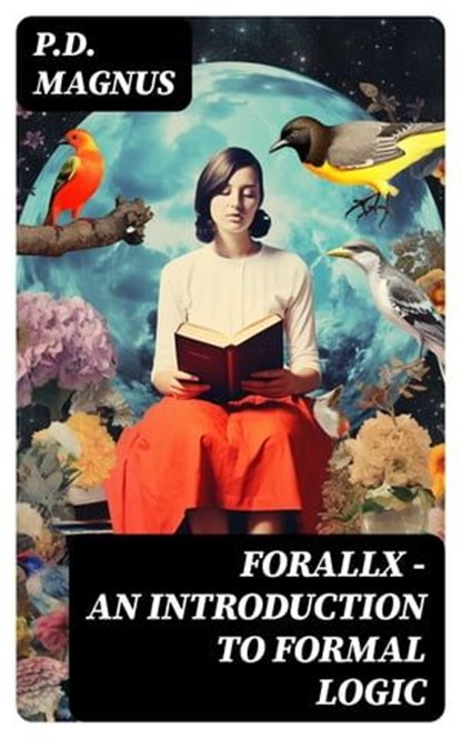 Forallx - An Introduction to Formal Logic, P.D. Magnus - Ebook - 8596547761877