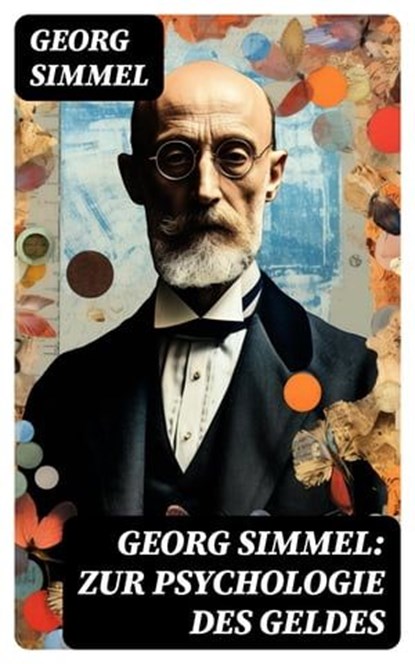 Georg Simmel: Zur Psychologie des Geldes, Georg Simmel - Ebook - 8596547762096