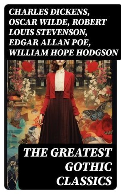 The Greatest Gothic Classics, Charles Dickens ; Oscar Wilde ; Robert Louis Stevenson ; Edgar Allan Poe ; William Hope Hodgson ; Joseph Sheridan Le Fanu ; Anna Katharine Green ; George MacDonald ; Bram Stoker ; Charlotte Brontë ; Emily Brontë ; William Godwin ; Henry James ; Victor Hug - Ebook - 8596547765370