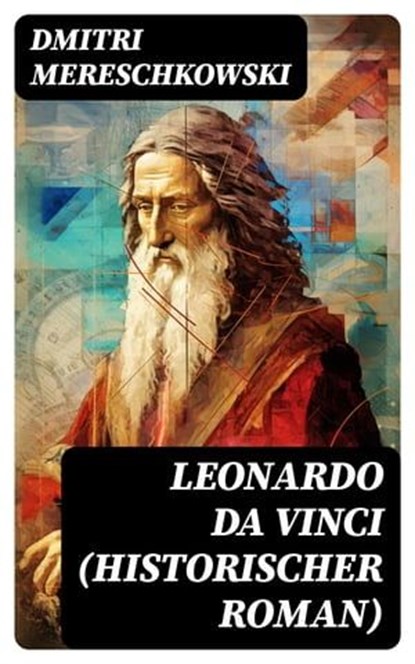 Leonardo da Vinci (Historischer Roman), Dmitri Mereschkowski - Ebook - 8596547768708
