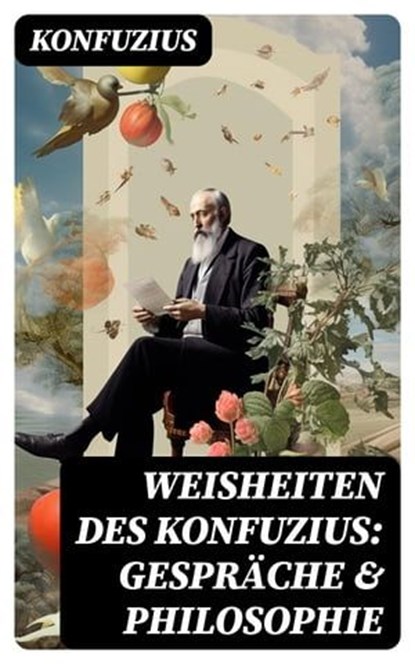 Weisheiten des Konfuzius: Gespräche & Philosophie, Konfuzius - Ebook - 8596547769262