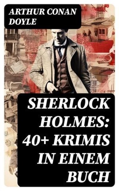 Sherlock Holmes: 40+ Krimis in einem Buch, Arthur Conan Doyle ; Michael Krause - Ebook - 8596547769569