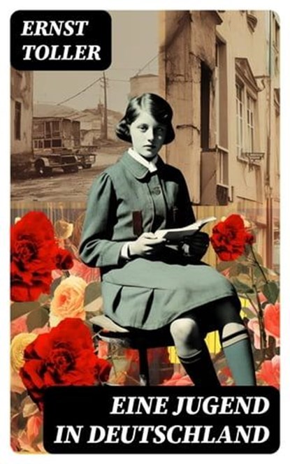 Eine Jugend in Deutschland, Ernst Toller - Ebook - 8596547769903