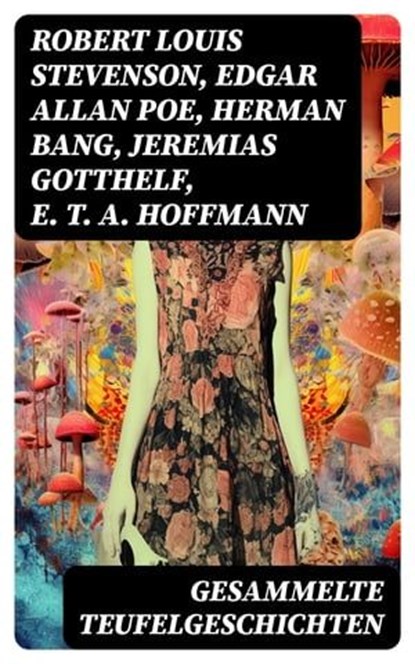 Gesammelte Teufelgeschichten, Robert Louis Stevenson ; Edgar Allan Poe ; Herman Bang ; Jeremias Gotthelf ; E. T. A. Hoffmann ; Fjodor Michailowitsch Dostojewski - Ebook - 8596547771357