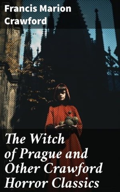 The Witch of Prague and Other Crawford Horror Classics, Francis Marion Crawford ; Ryan Wells - Ebook - 8596547773832