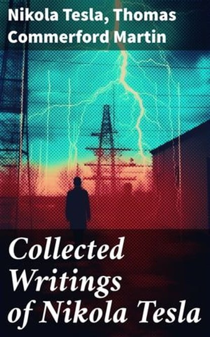 Collected Writings of Nikola Tesla, Nikola Tesla ; Thomas Commerford Martin - Ebook - 8596547778011