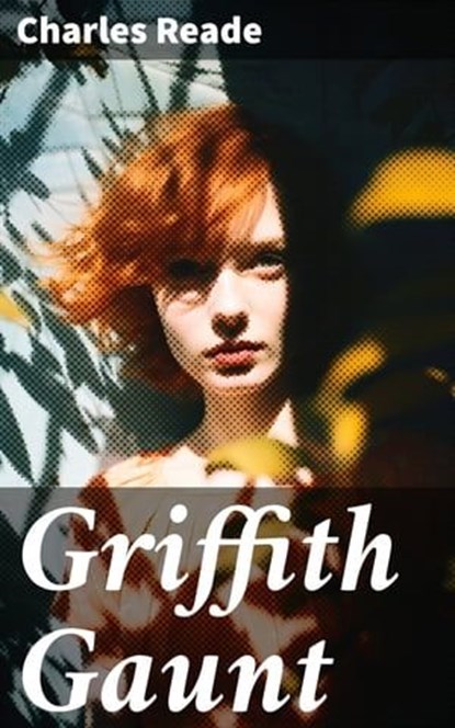 Griffith Gaunt, Charles Reade - Ebook - 8596547778332