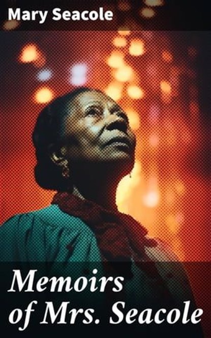 Memoirs of Mrs. Seacole, Mary Seacole ; Ariana Howard - Ebook - 8596547780649