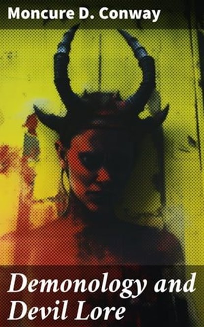 Demonology and Devil Lore, Moncure D. Conway ; Victor Ball - Ebook - 8596547781936