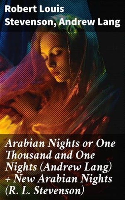 Arabian Nights or One Thousand and One Nights (Andrew Lang) + New Arabian Nights (R. L. Stevenson), Robert Louis Stevenson ; Andrew Lang - Ebook - 8596547783060