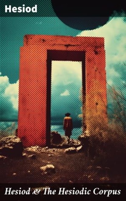 Hesiod & The Hesiodic Corpus, Hesiod - Ebook - 8596547784845