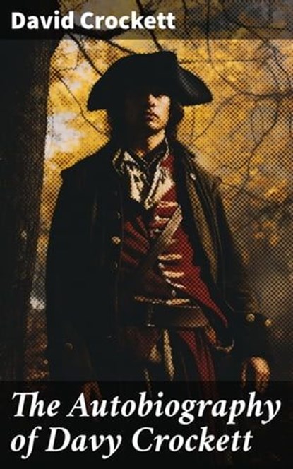 The Autobiography of Davy Crockett, David Crockett - Ebook - 8596547788324