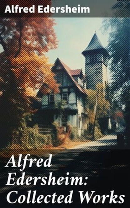 Alfred Edersheim: Collected Works, Alfred Edersheim - Ebook - 8596547789598