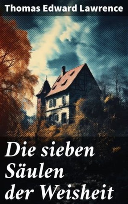 Die sieben Säulen der Weisheit, Thomas Edward Lawrence ; Elias Croft - Ebook - 8596547790310