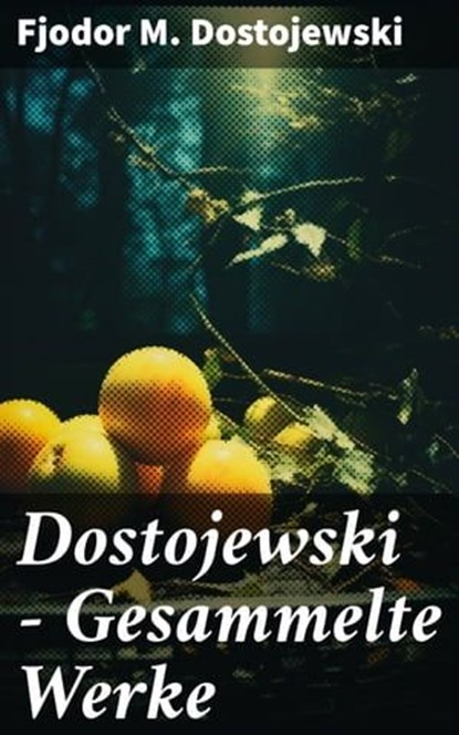Dostojewski - Gesammelte Werke, Fjodor M. Dostojewski - Ebook - 8596547791300