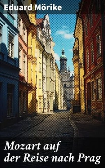 Mozart auf der Reise nach Prag, Eduard Mörike - Ebook - 8596547796961