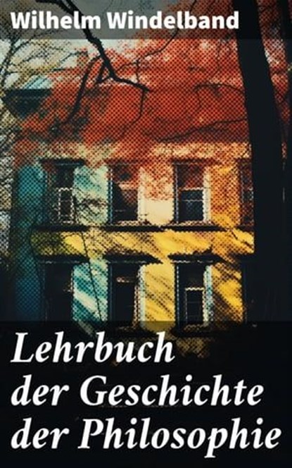 Lehrbuch der Geschichte der Philosophie, Wilhelm Windelband ; Lachlan Bell - Ebook - 8596547797609