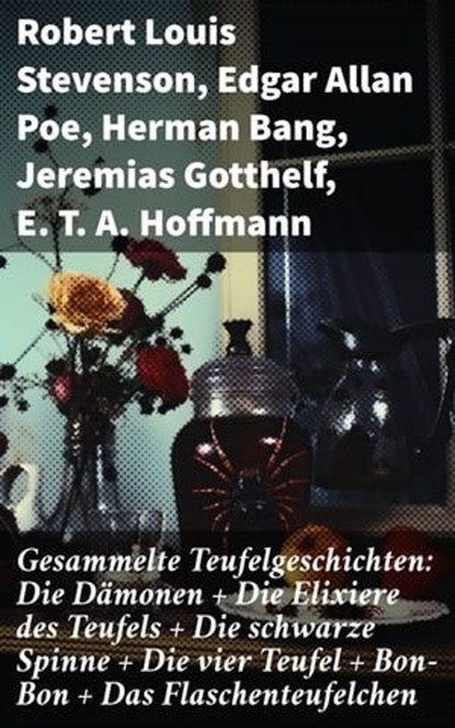 Gesammelte Teufelgeschichten: Die Dämonen + Die Elixiere des Teufels + Die schwarze Spinne + Die vier Teufel + Bon-Bon + Das Flaschenteufelchen, Robert Louis Stevenson ; Edgar Allan Poe ; Herman Bang ; Jeremias Gotthelf ; E. T. A. Hoffmann ; Fjodor Michailowitsch Dostojewski - Ebook - 8596547800200