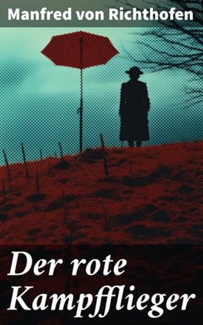 Der rote Kampfflieger, Manfred von Richthofen - Ebook - 8596547803294
