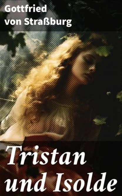 Tristan und Isolde, Gottfried von Straßburg - Ebook - 8596547803584