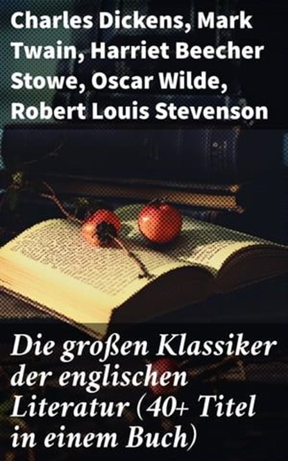 Die großen Klassiker der englischen Literatur (40+ Titel in einem Buch), Charles Dickens ; Mark Twain ; Harriet Beecher Stowe ; Oscar Wilde ; Robert Louis Stevenson ; Edgar Allan Poe ; Charlotte Brontë ; Emily Brontë ; Henry David Thoreau ; Arthur Conan Doyle ; Frances Hodgson Burnett ; Joseph Conrad ; Jane Austen ; Herman Mel - Ebook - 8596547807704