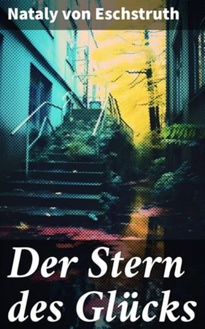 Der Stern des Glücks, Nataly von Eschstruth - Ebook - 8596547808428