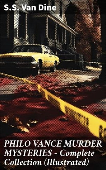 PHILO VANCE MURDER MYSTERIES - Complete Collection (Illustrated), S.S. Van Dine ; Landon Marwick - Ebook - 8596547810483
