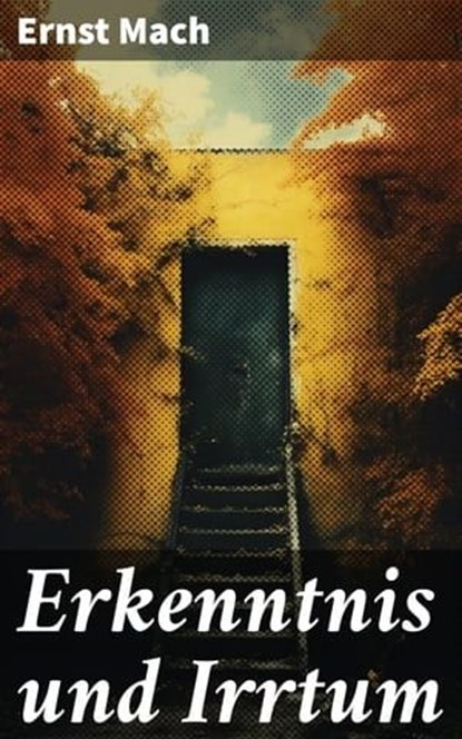 Erkenntnis und Irrtum, Ernst Mach - Ebook - 8596547814269