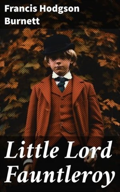 Little Lord Fauntleroy, Francis Hodgson Burnett ; Paige Langley - Ebook - 8596547814689