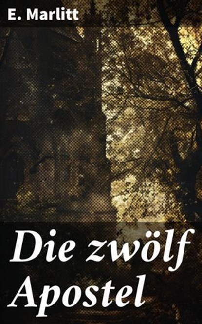 Die zwölf Apostel, E. Marlitt - Ebook - 8596547836223