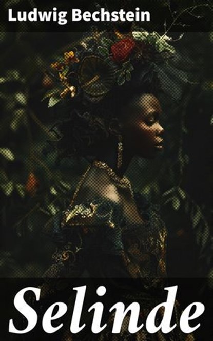 Selinde, Ludwig Bechstein - Ebook - 8596547836537