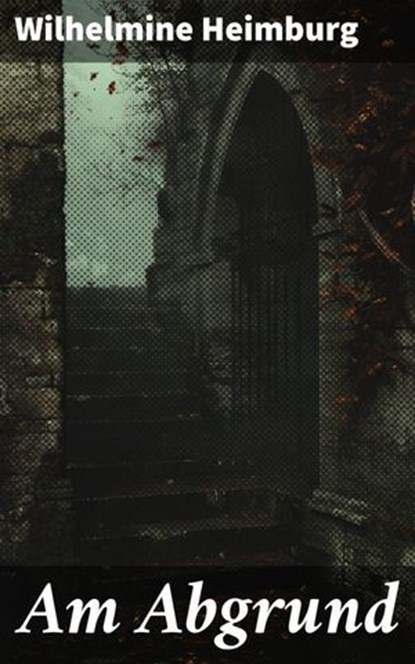 Am Abgrund, Wilhelmine Heimburg - Ebook - 8596547841012