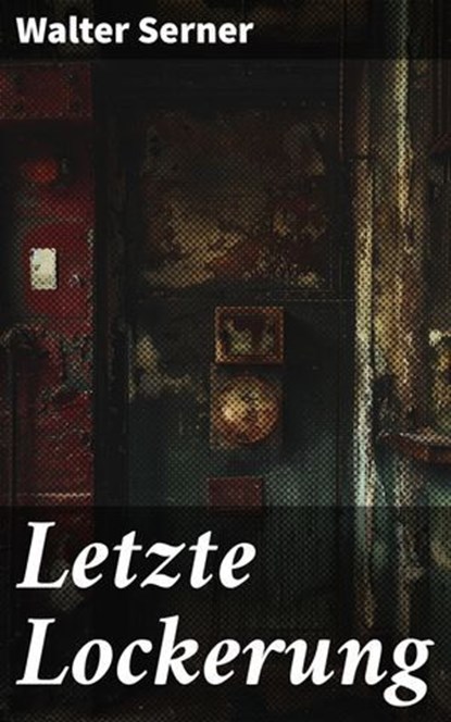 Letzte Lockerung, Walter Serner - Ebook - 8596547841548