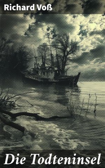 Die Todteninsel, Richard Voß - Ebook - 8596547842583